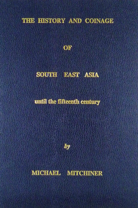 Mitchiner Michael. THE HISTORY AND COINAGE OF SOUTH EAST ASIA UNTIL THE FIFTEENT...