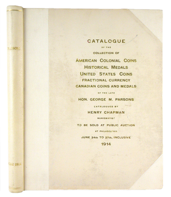 Chapman, Henry. CATALOGUE OF THE MAGNIFICENT COLLECTION OF AMERICAN COLONIAL COI...