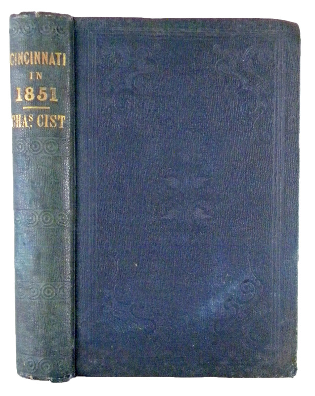 Cist, Charles. SKETCHES AND STATISTICS OF CINCINNATI IN 1851. Cincinnati: Wm. H....