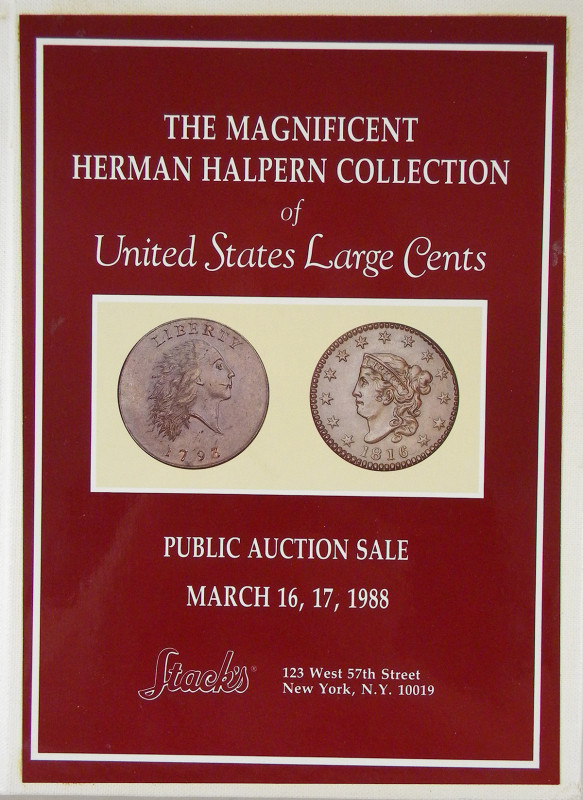 Stack's. THE MAGNIFICENT HERMAN HALPERN COLLECTION OF UNITED STATES LARGE CENTS....