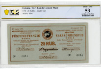 Estonia Port Kunda 25 Roubles 1941 PCGS 53
Grabowski# ES17; # 0694; Cement Factory Money