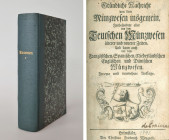 Monographien. Bibliophile Werke. Praun, G.S.A. von.


Gründliche Nachricht von dem Münzwesen insgemein, insbesondere aber von dem Teutschen Münzwes...