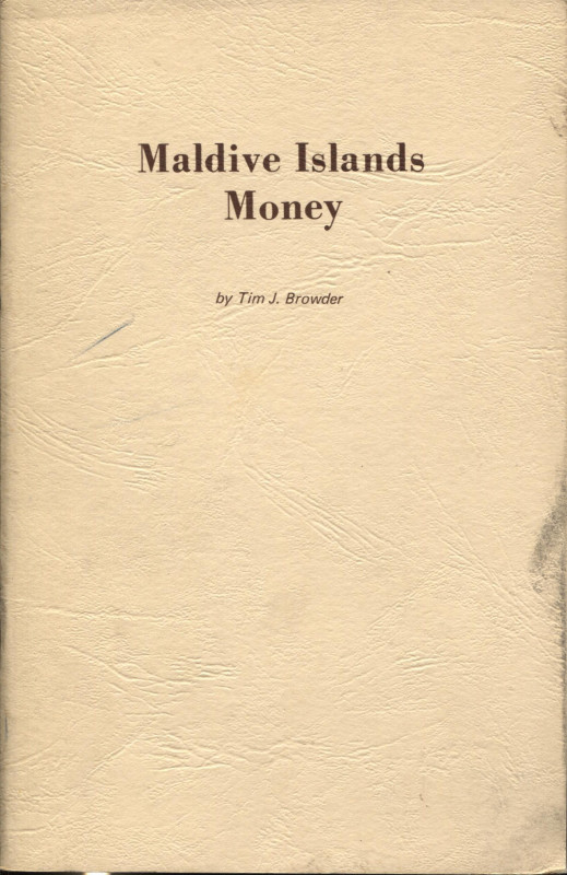 BROWDER T. J. - Maldive Island money. Santa Monica, 1969. pp. 48, tavv. e ill. n...