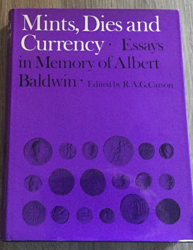 Carson R.A.G., Mints, Dies and Currency. articoli in Memory of Albert Baldwin. M...