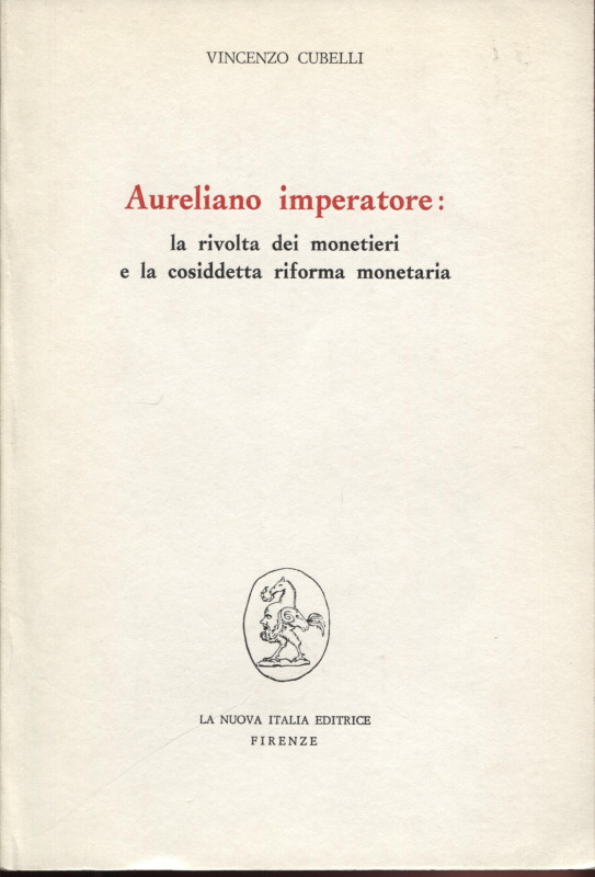 CUBELLI V. - Aureliano imperatore: la rivolta dei monetieri e la cosidetta rifor...