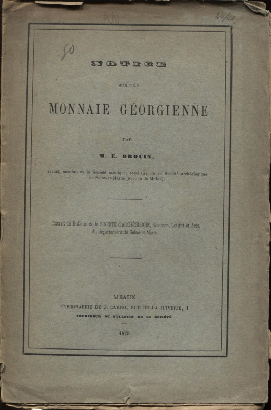 DROUIN M.E. - Notice sur une monnaie georgienne. Meaux, 1875. pp. 4, tavv.1. bro...