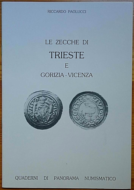 Paolucci R. – Le zecche di Trieste e Gorizia-Vicenza. Suzzara, s. d. Brossura ed...