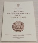 CORRADI L., Dissertazione sull’Aes Grave Fuso e Coniato di Roma e Relative Riduzioni. Nummus et Historia VII. Circolo numismatico Mario Rasila 2003. B...