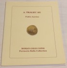 Tkalec Ag, Public auction in conjunction with Astarte SA. Roman Gold Coins. Ferruccio Bolla Collection. 28 February 2007. Brossura ed. lotti 114. Otti...