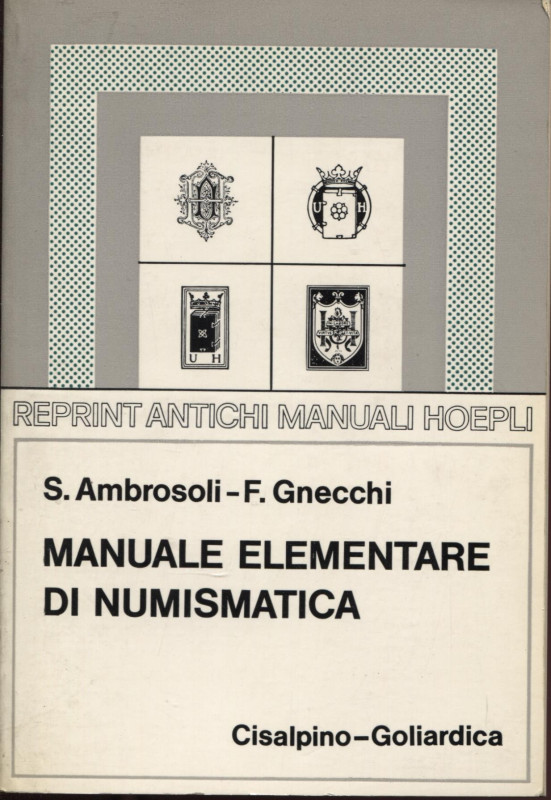 AMBROSOLI S – GNECCHI F. - Manuale elementare di numismatica . Milano, 1975. pp....