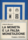 MANNUCCI U. - La moneta e la falsa monetazione. Milano, 1975. pp. xiv - 271, ill. nel testo. ril ed ottimo stato, utilissimo manuale sulla falsificazi...