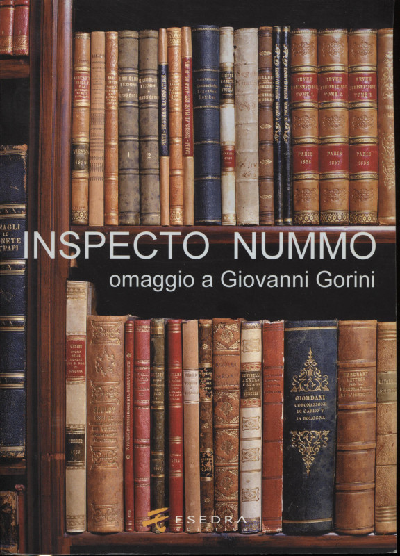A.A.V.V. - Inspecto Nummo. Omaggio a Giovanni Gorini. Padova, 2001. Pp. xlvi – 2...