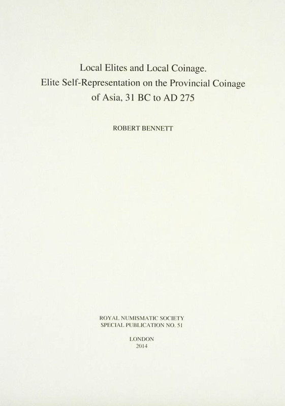 Bennet R. Local Elites and Local Coinage. Elite Self-Representation on the Provi...
