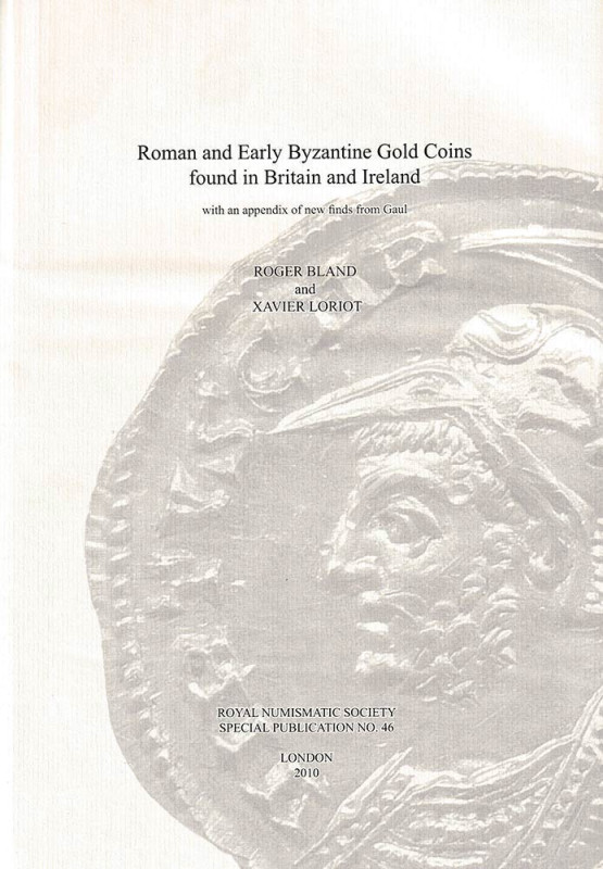 Bland R. and Loriot X., Roman and Early Byzantine Gold Coins found in Britain an...