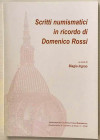 Ingrao B. Scritti Numismatici in ricordo di Domenico Rossi. Associazione Culturale Italia Numismatica. 2008. Brossura ed. pp. 102, ill. in b/n. Nuovo