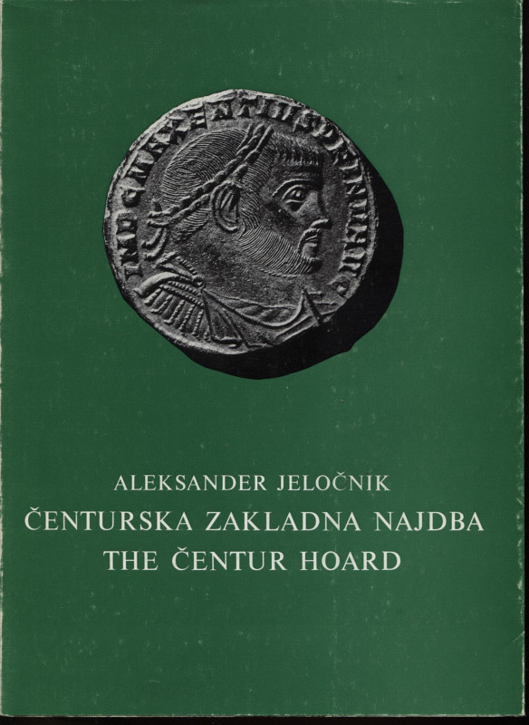 JELOCNIK A. - The centur hoard: folles of Maxentius of the tetrarchy. Ljubliana,...