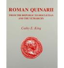 King, Cathy E. Roman Quinarii: From the Republic to Diocletian and the tetrarchy. Oxford: Ashmolean Museum, 2007. Tela editoriale, (2), xxiv, 436, (2)...