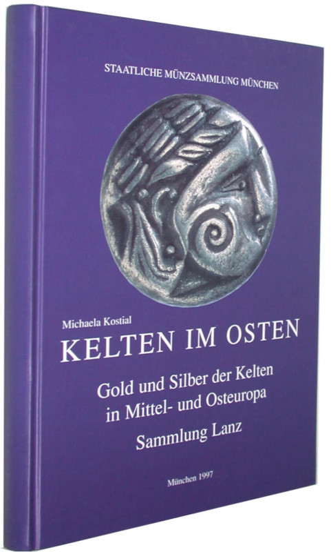 Kostial M. Kelten Im Osten Gold und Silber der Kelten in Mittel- und Osteuropa. ...