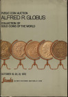 STACK’S. – New York, 19 – October, 1972. Collection Alfred R. Globus. Gold coins of the World. Pp. 128, nn. 1052, ill. nel testo. ril. ed. lista prezz...