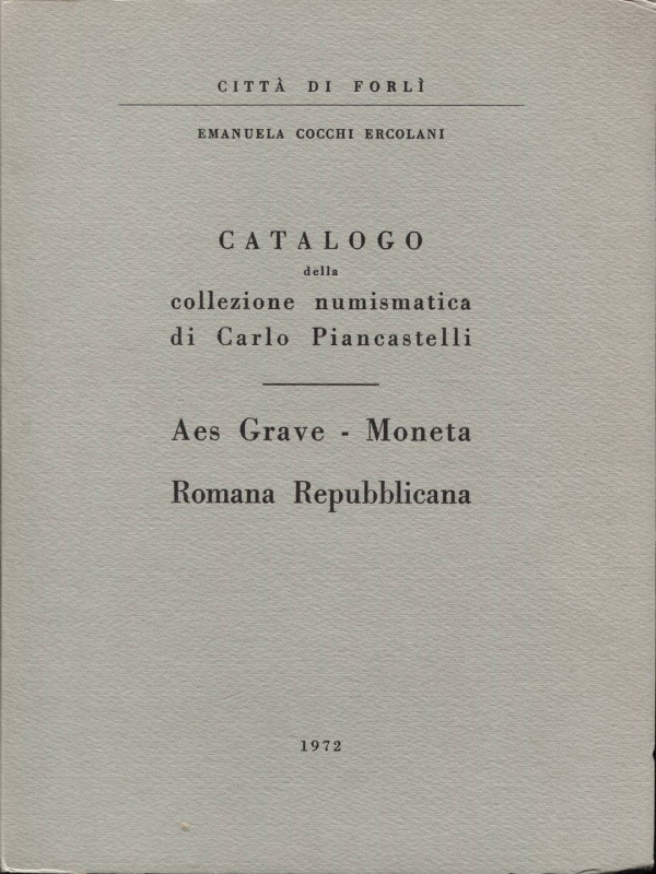 COCCHI ERCOLANI E. - Catalogo della collezione numismatica di Carlo Piancastelli...