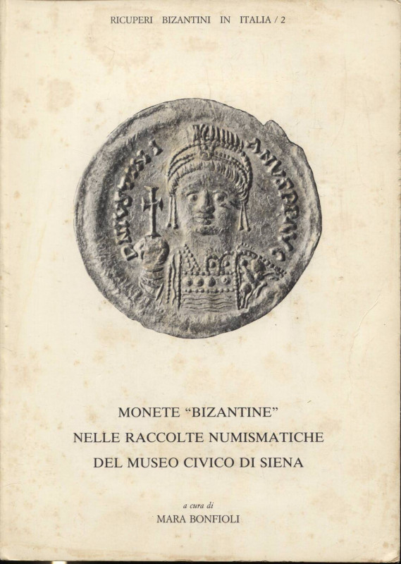 BONFIOLI M. - Monete “ Bizantine” nelle raccolte numismatiche del Museo Civico d...