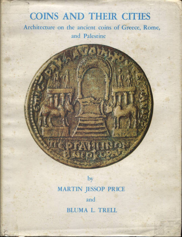 PRICE JESSOP M. – TRELL B.B. – Coins and their cities. Architecture on the ancie...