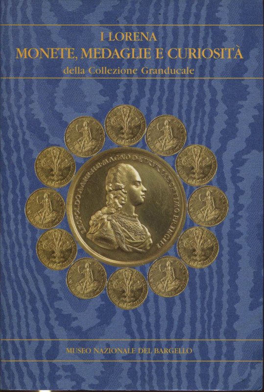 TODERI G. - VANNEL F. - I Lorena. Monete, medaglie e curiosità della collezione ...