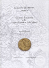 VILLORESI R. - Le monete delle Marche Vol. I. La zecca di Ancona e del Legato Pontificio della Marca. Aquaviva, 2020. pp. 205, tavv. e ill. a colori n...