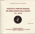 LUISI A. - Augusto il Principe romano nel bimillenario della morte 14 - 2014. Vicenza, 2014. pp. xx - 83, tavv. nel testo b\n. ril ed. ottimo stato.