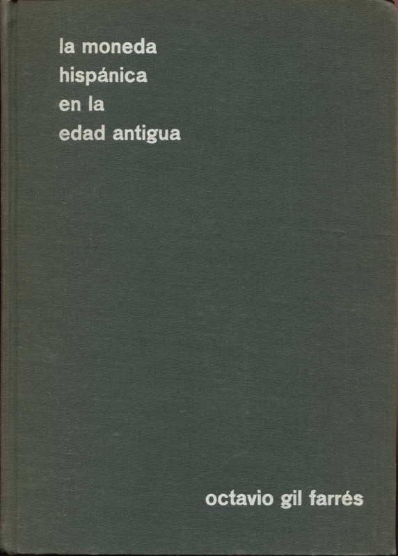 GIL FARRES O. - La moneda hispanica en la edad antigua. Madrid, 1966. pp. xix - ...