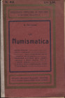 PICCIONE M. - La Numismatica. Milano 1924. Pp. 128, ill. nel testo. ril. ed. sciupata, buono stato, ottimo manuale per chi inizia a collezionare monet...