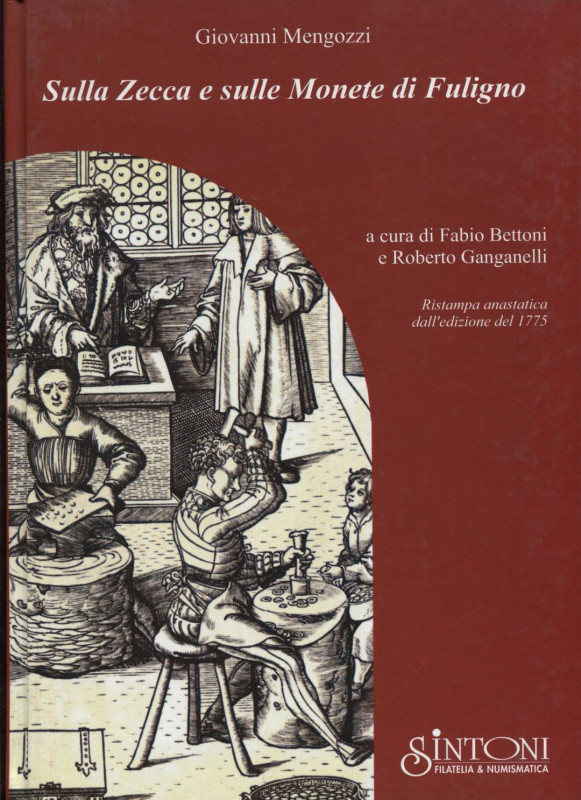 MENGOZZI G. - Sulla zecca e sulle monete di Fuligno. Forlì, 2008. Pp. 54 + 39, t...