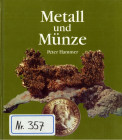 ALLGEMEIN. 
Geldgeschichte. 
HAMMER, P. Metall und Münze 308 S., 1218 Abb., 57 Tab., Leipzig / Stuttgart 1993. . 

Gebunden I