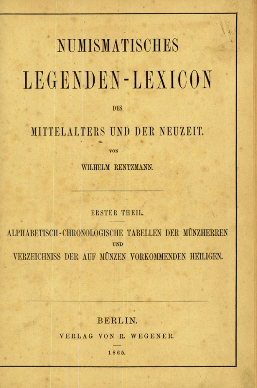 ALLGEMEIN. 
Lexika, Nachschlagewerke. 
RENTZMANN, W. Numismatisches Legendenle...