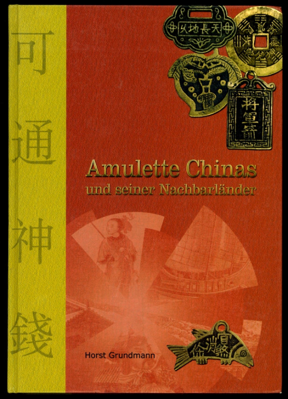 ASIEN. 
CHINA. 
GRUNDMANN, H. Amulette Chinas und seiner Nachbarländer. Chines...