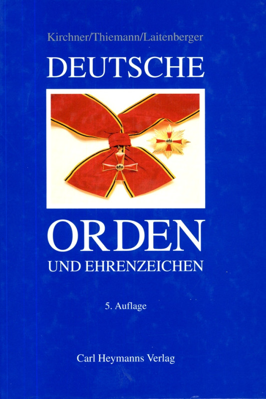 ORDEN UND EHRENZEICHEN. 
KIRCHNER, H. THIEMANN, H.W., LAITEN- BERGER, B. Deutsc...