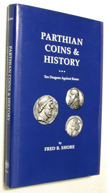 Antike Numismatik. 
SHORE, F. Parthian Coins and History. Ten Dragons against R...
