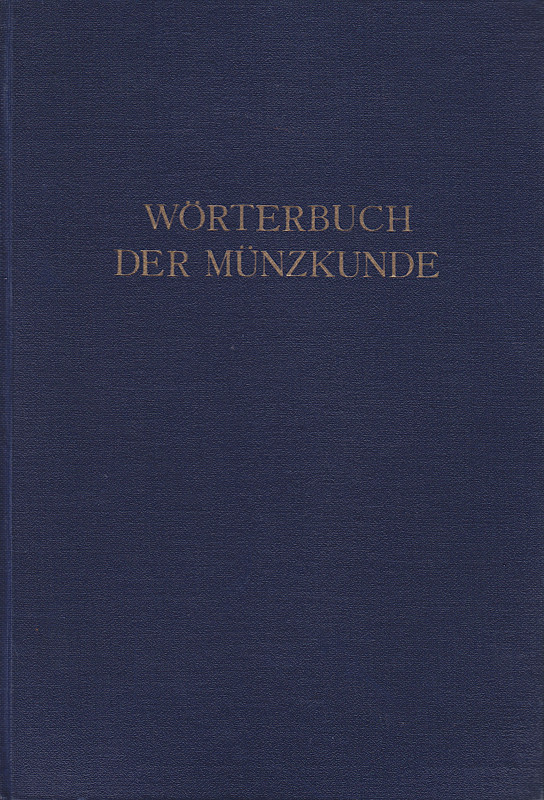 Mittelalterliche und neuzeitliche Numismatik. 
SCHRÖTTER, F. von. Wörterbuch de...