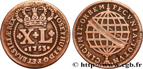 BRAZIL - JOSEPH I
Type : 40 Réis  
Date : 1753 
Mint name / Town : Lisbonne 
Quantity minted : 121360 
Metal : copper 
Diameter : 40  mm
Orientation d...