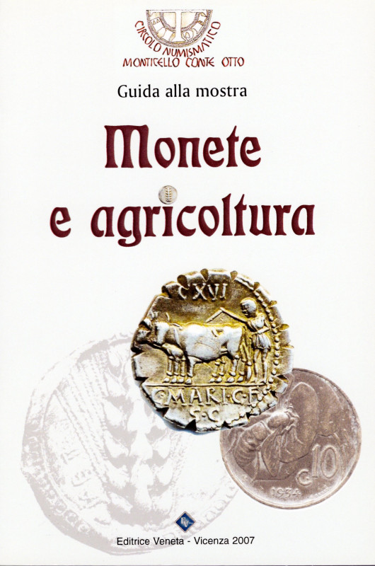 AA.VV. - Monete e Agricoltura. Vicenza, 2007. Pp. 23, ill. a colori. ril. ed. bu...