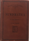 Ambrosoli S. Manuale di Numismatica. Hoepli U. 1908. Cartonato ed. pp. 250, tavv. IV in b/n. Buono stato.