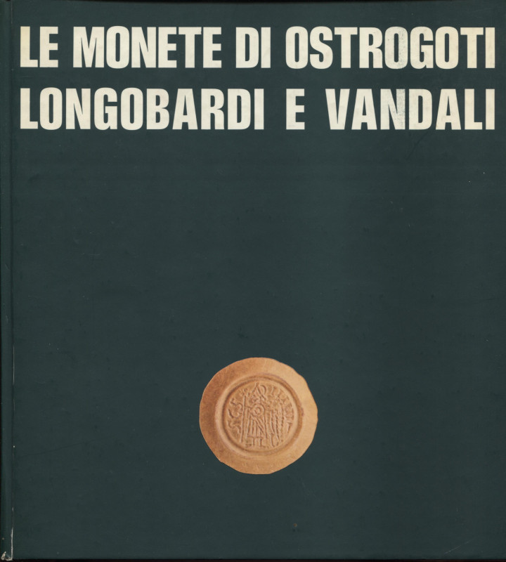 ARSLAN E. - Le monete di Ostrogoti, Longobardi e Vandali. Milano, 1978. pp. 91, ...