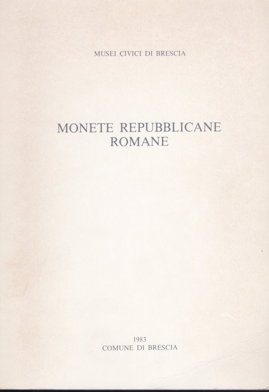 ARSLAN E. - Monete Romane Repubblicane. Musei Civici di Brescia. Brescia, 1983. ...
