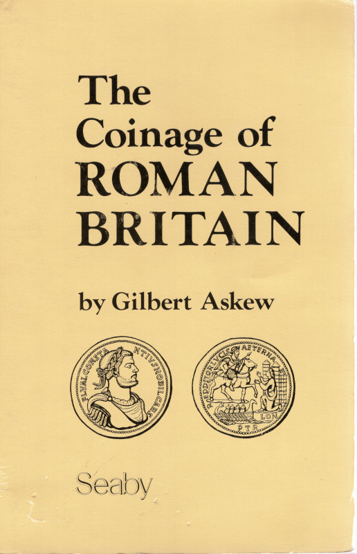 ASKEW G. - The coinage of roman britain. London, 1980. II ed. Pp. vi - 90, ill. ...