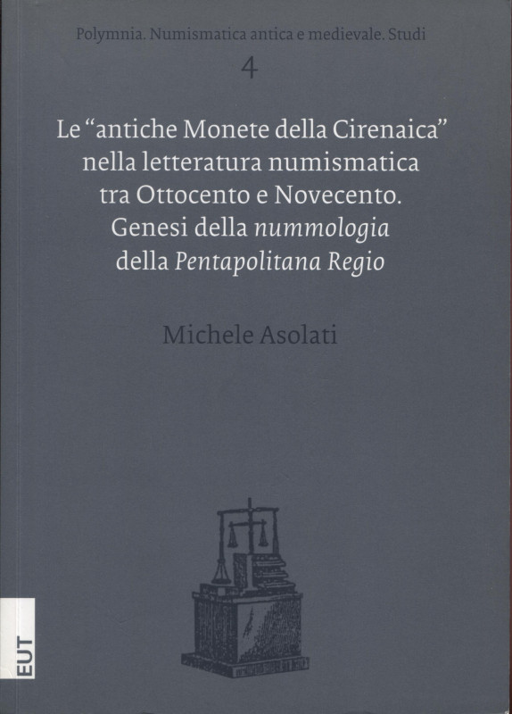 ASOLATI M. - Le " antiche monete della Cirenaica" nella letteratura numismatica ...