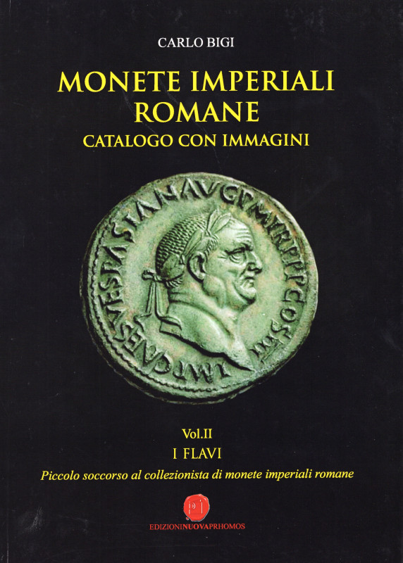 BIGI C. - Monete imperiali romane. I FLAVII. Vol. II. Città di Castello, 2019. p...