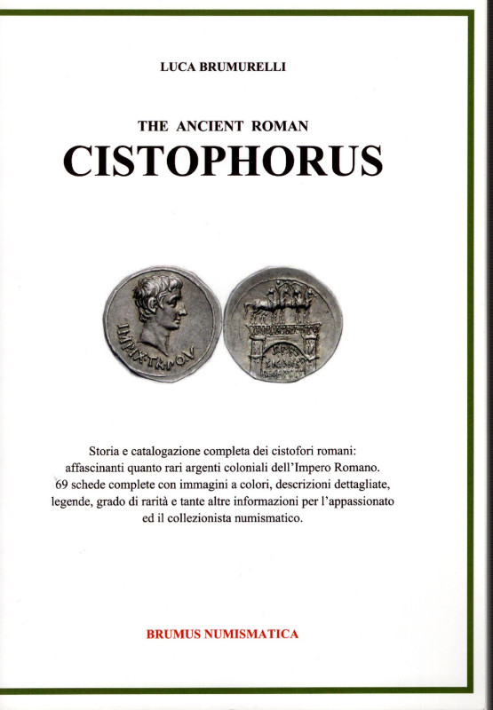 BRUMURELLI L. –.The ancient roman Cistophrus. Storia e catalogazione completa de...