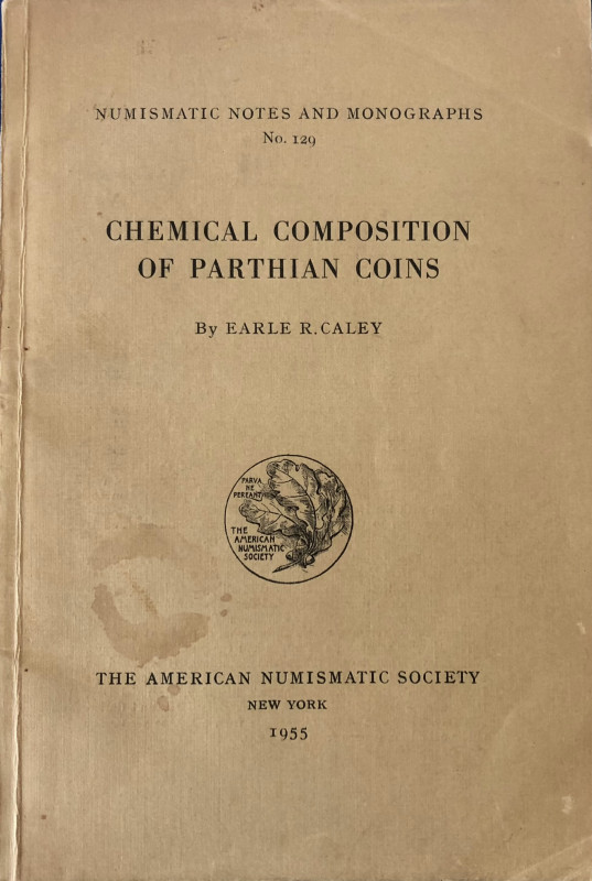 Caley E.R., Chemical Composition of Parthian Coins. Numismatic Notes and Monogra...