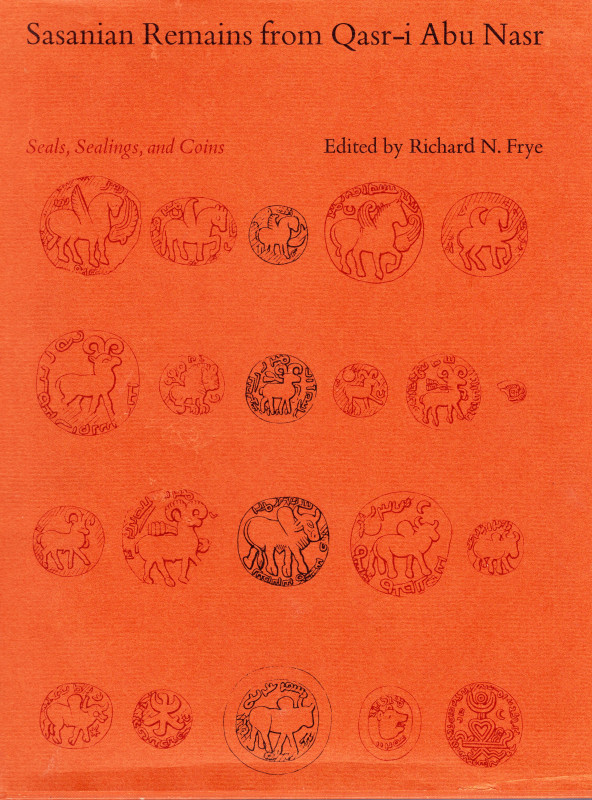 FRYE N. R. - Sassanian remain from Qasr-i Abu Nasar. Cambridge-Massachusettes, 1...