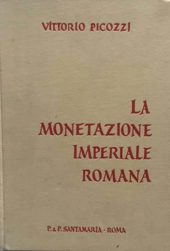 Picozzi V., La Monetazione Imperiale Romana. Sistemi monetari - Zecche - Tavole ...